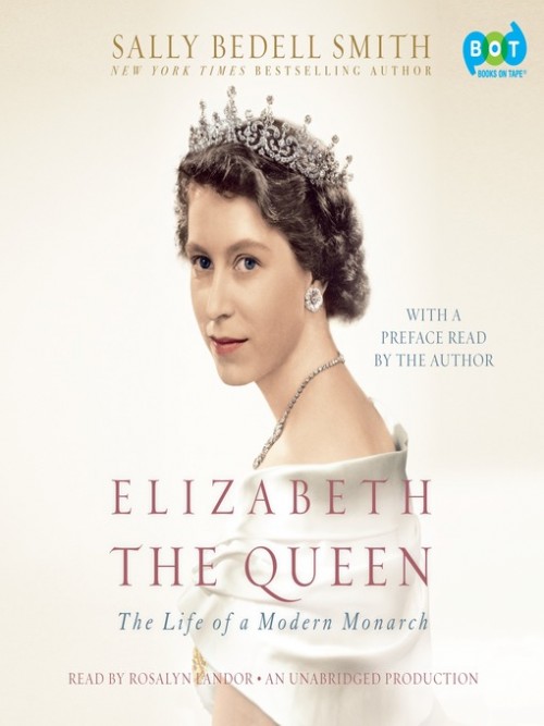 Elizabeth the Queen: The Life of A Modern Monarch Cover