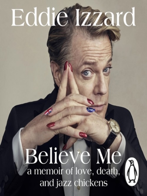 Believe Me: A Memoir of Love, Death and Jazz Chickens Cover