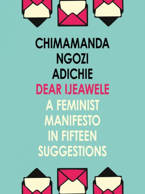 Dear Ijeawele: Or A Feminist Manifesto In Fifteen Suggestions Cover