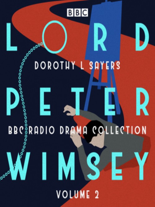 Lord Peter Wimsey: BBC Radio Drama Collection Volume 2: Four BBC Radio 4 Full-cast Dramatisations Cover