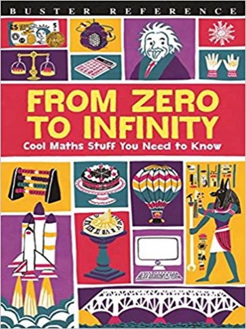 From Zero To Infinity: Cool Maths Stuff You Need To Know Cover