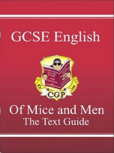 GCSE English 'Of Mice and Men': The Text Guide