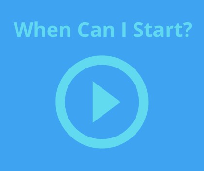 Blue Square with green play symbol and text: When Can I Start.
