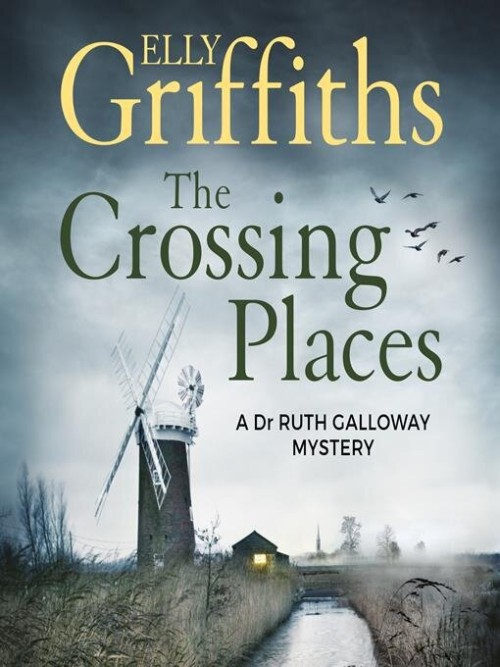 The Crossing Places: Ruth Galloway Book 1 Cover