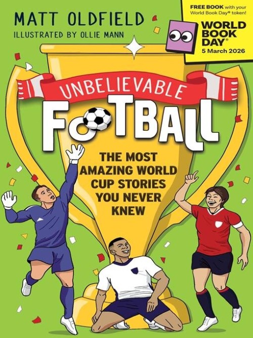 Unbelievable Football: The Most Amazing World Cup Stories You Never Knew Cover