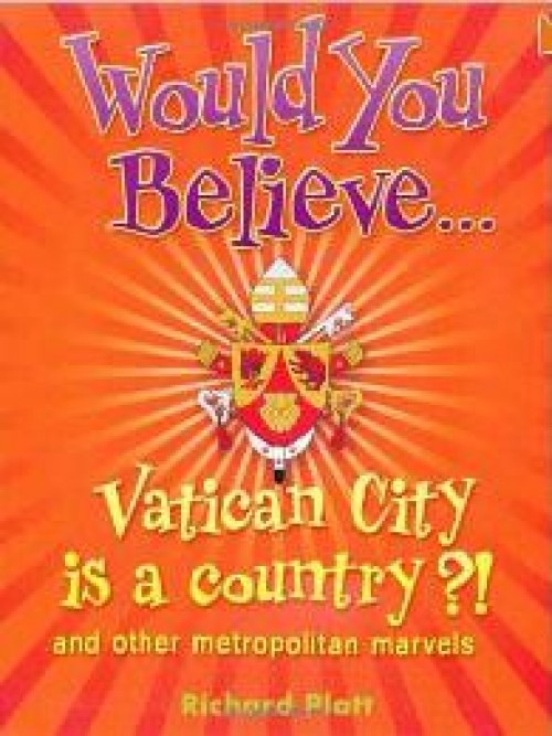 Would You Believe... Vatican City Is A Country?! and Other Metropolitan Marvels Cover