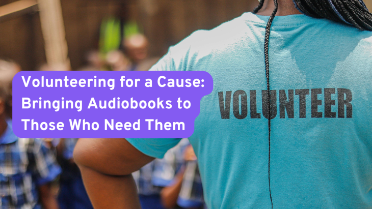 Volunteering for a Cause: Bringing Audiobooks to Those Who Need Them